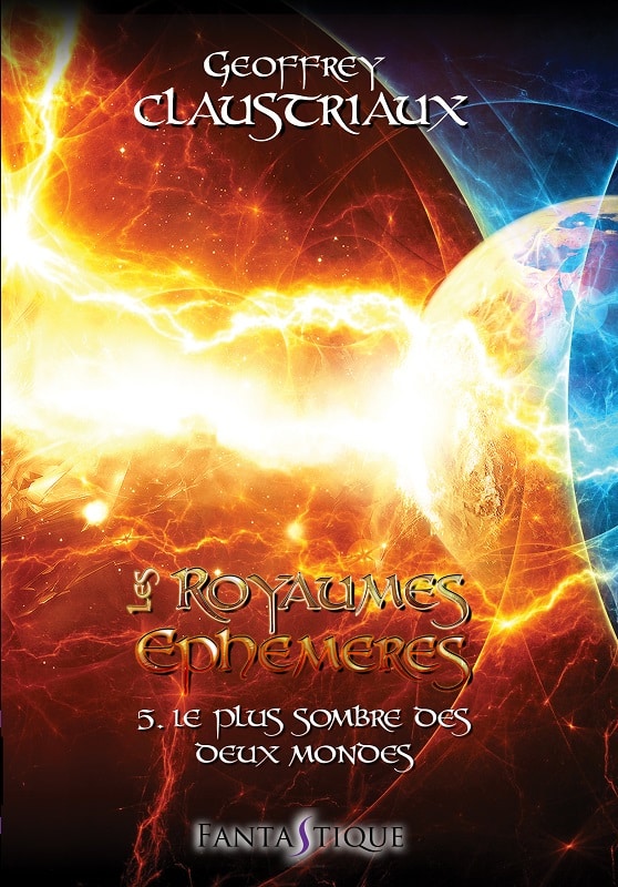 Les Royaumes Éphémères tome 5 : Le Plus Sombre des deux Mondes